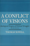 Sowell, Thomas - A Conflict of Visions: Ideological Origins of Political Struggles