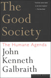 Galbraith, John Kenneth - The Good Society: The Humane Agenda