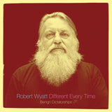 Wyatt, Robert - Different Every Time Volume 2 - Benign Dictatorships
