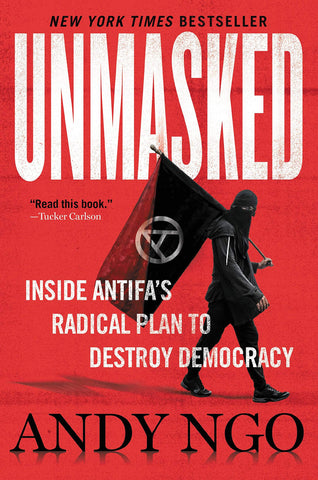 Ngo, Andy - Unmasked: Inside Antifa's Radical Plan to Destroy Democracy
