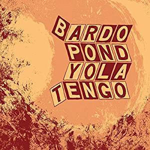 Bardo Pond & Yo La Tengo - Parallelogram A La Carte: Bard