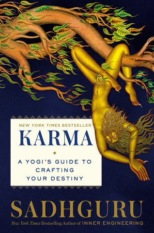 Sadhguru - Karma: A Yogi's Guide to Crafting Your Destiny