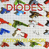 DIODES- ACTION/REACTION
