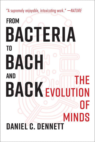 Dennet, Daniel C. - From Bacteria to Bach and Back