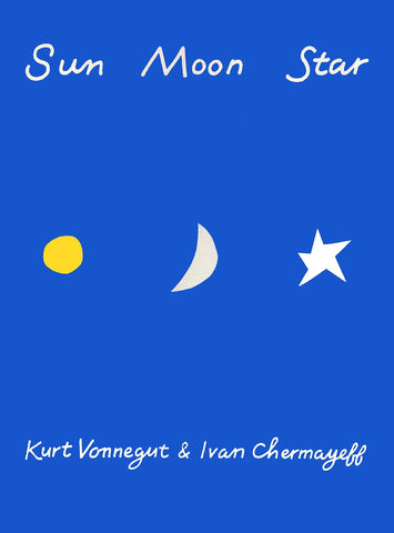 Vonnegut, Kurt & Chermayeff, Ivan - Sun Moon Star (Hardcover)