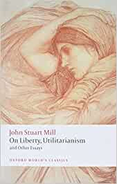 Mill, John Stuart - On Liberty, Utilitarianism
