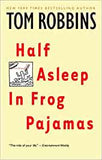 Robbins, Tom - Half Asleep In Frog Pajamas