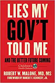 Malone, Robert W. - Lies My Government Told Me: And the Better Future Coming