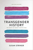 Stryker, Susan - Transgender History: The Roots of Today's Revolution