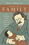 Ahlquist, Dale - The Story of the Family: G.K. Chesterton on the Only State That Creates and Loves Its Own Citizens