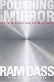 Dass, Ram - Polishing the Mirror: How to Live from Your Spiritual Heart