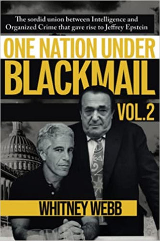 Webb, Whitney - One Nation Under Blackmail: The Sordid Crime that Gave Rise to Jeffrey Epstein