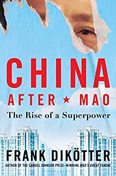 Dikotter, Frank - China After Mao: The Rise of a Superpower