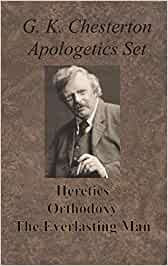 Chesterton, G.K. - Chesterton Apologetics Set: Heretics, Orthodoxy, and the Everlasting Man