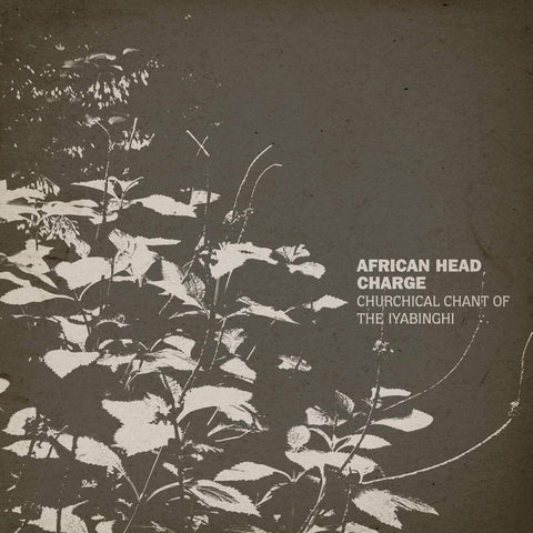 African Headcharge - Churchical Chant Of The Lyabinghi