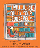 Snider, Grant - I will Judge You By Your Bookshelf
