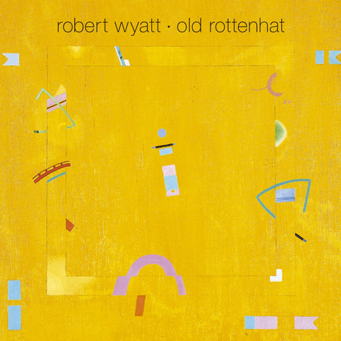 Wyatt, Robert - Old Rottenhat