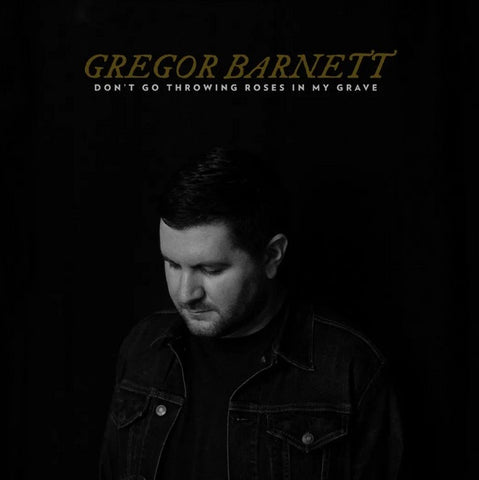 Barnett, Gregor - Don't Go Throwing Roses In My Grave (Menzingers)