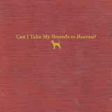 Childers, Chris - Can I Take My Hounds To Heaven? (3LP/Box Set)