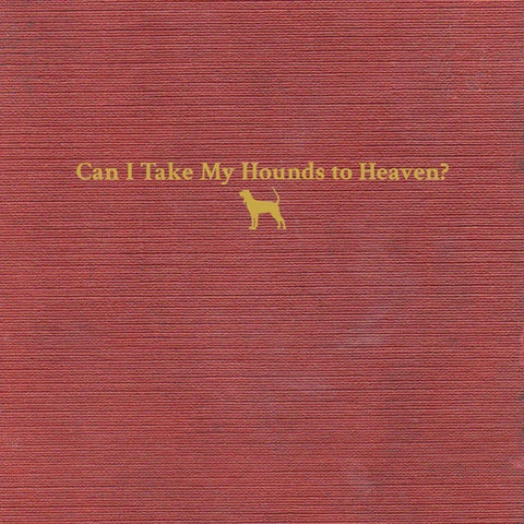 Childers, Chris - Can I Take My Hounds To Heaven? (3LP/Box Set)