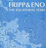 Fripp & Eno - The Equatorial Stars (200G)