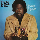 White, Barry - I've Got So Much To Give (RI)