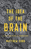 Cobb, Mathew - The Idea Of The Brain