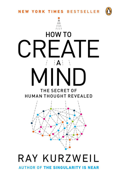 Kurzweil, Ray - How To Create A Mind