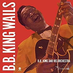 King, B.B. - B. B. King Wails + 2 Bonus Tracks