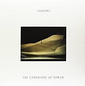 Algiers - Underside of Power