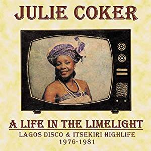 Coker, Julie - A Life in the Limelight: Lagos Disco & Itsekiri Highlife, 1976-81