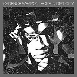Cadence Weapon - Hope In Dirt City (w/Download)