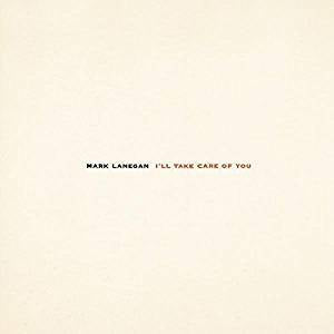 Lanegan, Mark - I'll Take Care Of You (RI/180G)
