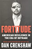 Crenshaw, Dan - Fortitude American Resilience in The Era Of Outrage
