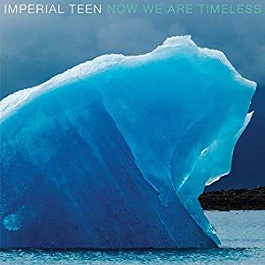 Imperial Teen - Now We Are Timeless (Indie Exclusive/Ltd Ed/Ice Blue vinyl)