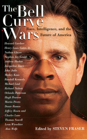 The Bell Curve Wars: Race, Intelligence and The Future Of America