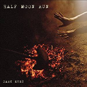 Half Moon Run - Dark Eyes (Ltd Ed)