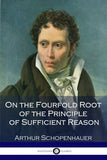Schopenhauer, Arthur - On the Fourfold Root of the Principle of Sufficient Reason
