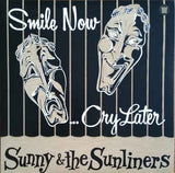 Sunny & The Sunliners - Smile Now, Cry Later (RI/RM)