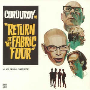 Corduroy - Return of the Fabric Four