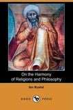 Rushd, Ibn - On The Harmony Of Religions and Philosophy