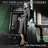 Todd, Pat & Rankoutsiders - The Past Came Callin'