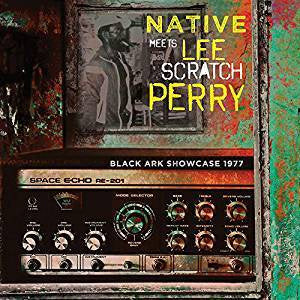 Native Meets Lee "Scratch" Perry - Black Ark Showcase 1977