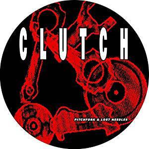 Clutch - Pitchfork & Lost Needles (Pic Disc)