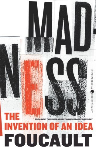 Foucault - Madness: The Invention Of An Idea