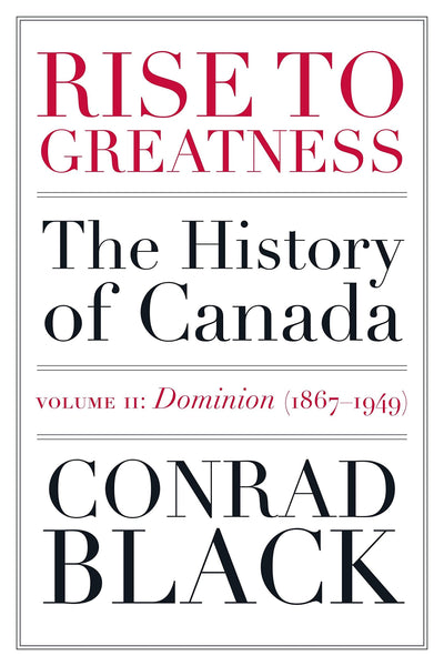 Black, Conrad - Rise To Greatness: The History Of Canada