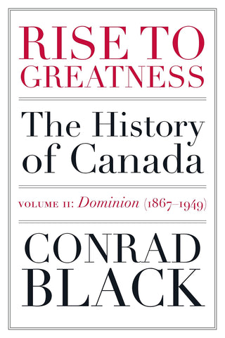 Black, Conrad - Rise To Greatness: The History Of Canada