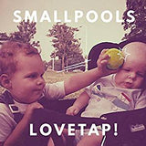 Smallpools - Lovetap!