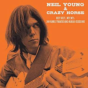 Young, Neil & Crazy Horse - Hey Hey, My My: 1989 Rare Tracks and Radio Sessions