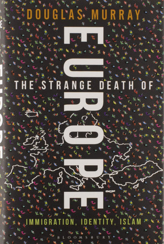 Murray, Douglas - The Strange Death of Europe: Immigration, Identity, Islam